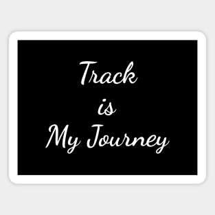 Track is My Journey Magnet